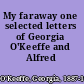 My faraway one selected letters of Georgia O'Keeffe and Alfred Stieglitz.