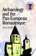Archaeology and the Pan-European Romanesque /