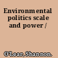 Environmental politics scale and power /