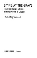 Biting at the grave : the Irish hunger strikes and the politics of despair /