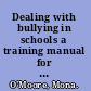 Dealing with bullying in schools a training manual for teachers, parents and other professionals /