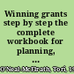 Winning grants step by step the complete workbook for planning, developing, and writing successful proposals /