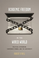 Academic freedom in the wired world : political extremism, corporate power, and the university /