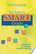 The Power of SMART goals using goals to improve student learning /