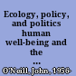 Ecology, policy, and politics human well-being and the natural world /