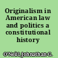 Originalism in American law and politics a constitutional history /