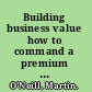 Building business value how to command a premium price for your midsized company /