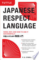 Japanese respect language : when, why, and how to use it successfully /