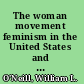 The woman movement feminism in the United States and England /