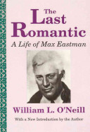 The last romantic : a life of Max Eastman /