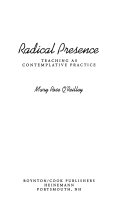 Radical presence : teaching as contemplative practice /