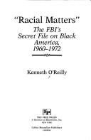 Racial matters : the FBI's secret file on Black America, 1960-1972 /