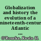 Globalization and history the evolution of a nineteenth-century Atlantic economy /