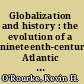 Globalization and history : the evolution of a nineteenth-century Atlantic economy /