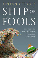 Ship of fools how stupidity and corruption sank the Celtic Tiger /