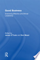 Good business exercising effective and ethical leadership /