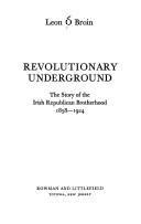 Revolutionary underground : the story of the Irish Republican Brotherhood, 1858-1924 /