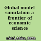 Global model simulation a frontier of economic science /