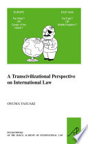 A transcivilizational perspective on international law questioning prevalent cognitive frameworks in the emerging multi-polar and multi-civilizational world of the twenty-first century /