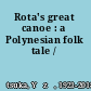 Rota's great canoe : a Polynesian folk tale /