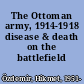 The Ottoman army, 1914-1918 disease & death on the battlefield /