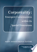 Corporeality : emergent consciousness within its spatial dimensions /