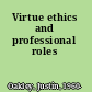 Virtue ethics and professional roles