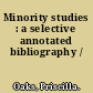 Minority studies : a selective annotated bibliography /