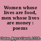 Women whose lives are food, men whose lives are money : poems /