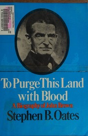 To purge this land with blood : a biography of John Brown /