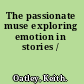 The passionate muse exploring emotion in stories /