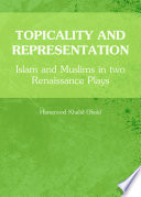 Topicality and representation : Islam and Muslims in two Renaissance plays /