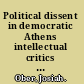 Political dissent in democratic Athens intellectual critics of popular rule /
