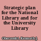 Strategic plan for the National Library and for the University Library /