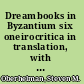 Dreambooks in Byzantium six oneirocritica in translation, with commentary and introduction /