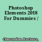 Photoshop Elements 2018 For Dummies /