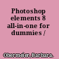 Photoshop elements 8 all-in-one for dummies /