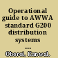 Operational guide to AWWA standard G200 distribution systems operation and management /