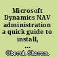 Microsoft Dynamics NAV administration a quick guide to install, configure, deploy, and administer Dynamics NAV with ease /