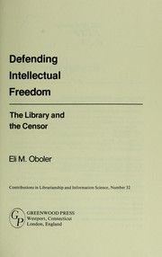 Defending intellectual freedom : the library and the censor /