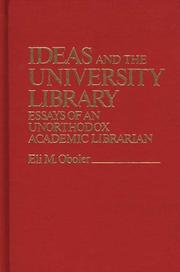 Ideas and the university library : essays of an unorthodox academic librarian /