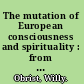 The mutation of European consciousness and spirituality : from the mythical to the modern /