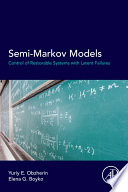 Semi-markov models : control of restorable systems with latent failures /
