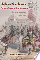 Afro-Cuban costumbrismo from plantations to the slums /