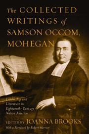 The collected writings of Samson Occom, Mohegan : leadership and literature in eighteenth-century Native America /