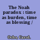 The Noah paradox : time as burden, time as blessing /