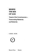 Behind the sex of God : toward a new consciousness--transcending matriarchy and patriarchy /