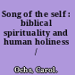 Song of the self : biblical spirituality and human holiness /