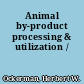 Animal by-product processing & utilization /