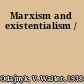 Marxism and existentialism /